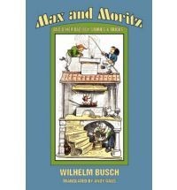 Max and Moritz and Other Bad Boy Tales, Wilhelm Bu...