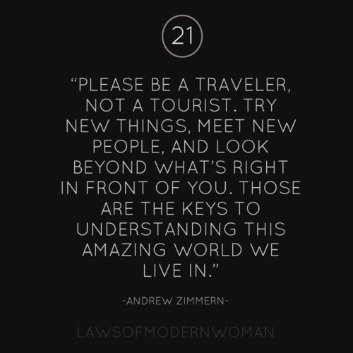 Please be a traveller, not a tourist. Try new thin...
