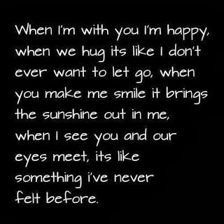 When I'm with you I'm happy.  When we hug it's lik...