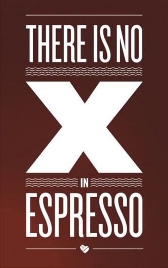 Too many people say espresso like "expresso". Plea...