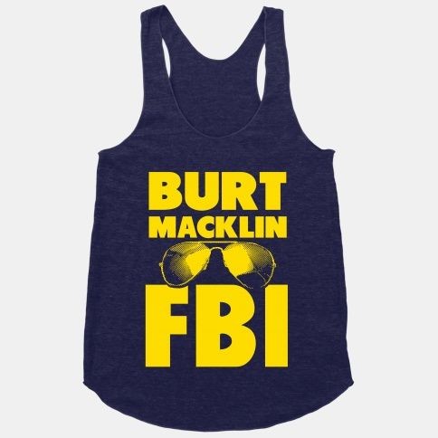 Burt Macklin FBI | HUMAN | T-Shirts, Tanks, Sweats...