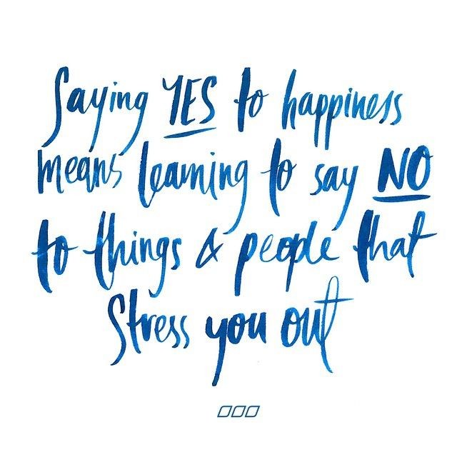 Saying YES to happiness means learning to say NO t...