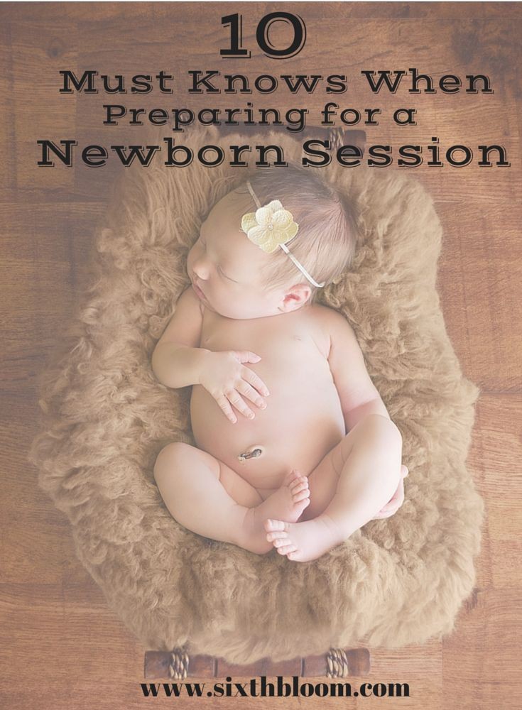 10 Must Knows When Preparing for a Newborn Session...
