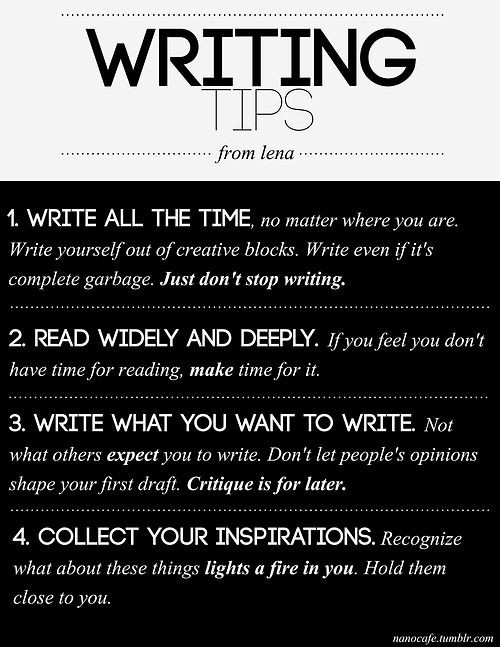 Writing tips. 1. write all the time. 2. read widel...
