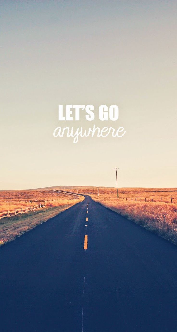 Let's Go Anywhere.  iPhone wallpaper quotes typogr...