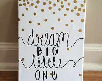 Dream Big Little One Canvas // Black, Gold, Dots,...