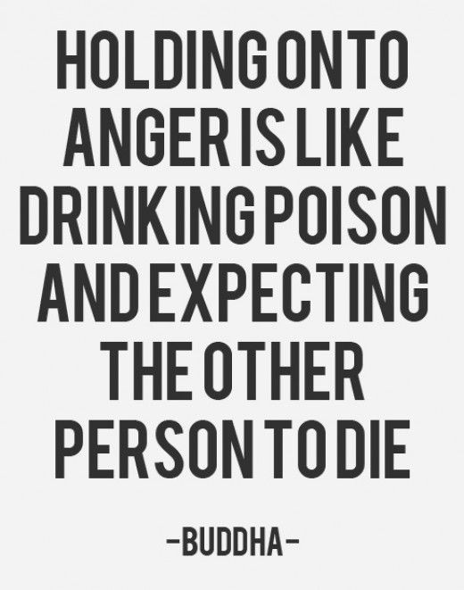 "Holding onto anger is like drinking poison and ex...
