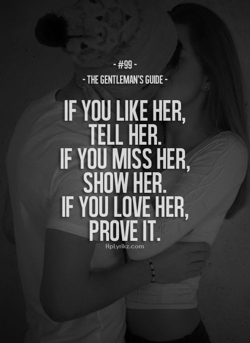Rule #99: If you like her, tell her. If you miss h...