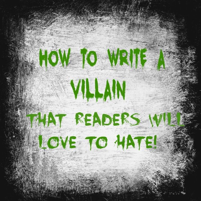 How To Write A Villain That Readers Will Love To H...