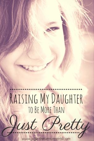 I don't ever want my daughter to think she's only...