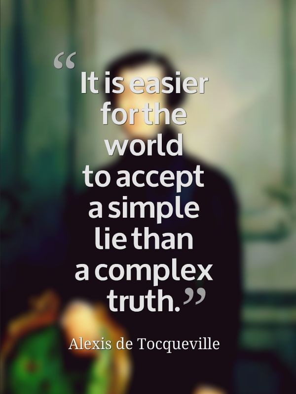 It is easier for the world to accept a simple lie...