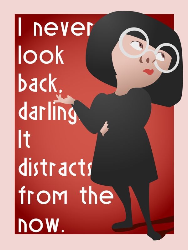 I Never Look back Darling, It Distracts From The N...