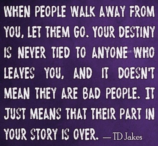 When people walk away from you, let them go. your...