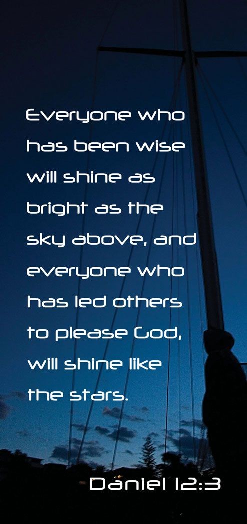 "And they that be wise shall shine as the brightne...