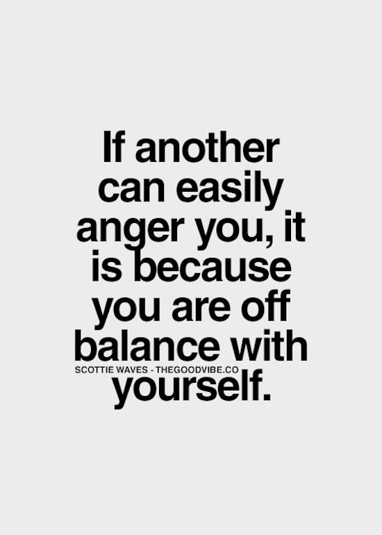 "If Another Can Easily Anger You, It Is Because Yo...
