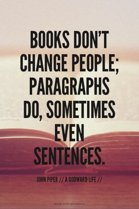 Books don't change people; paragraphs do, Sometime...