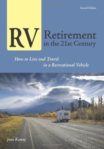 RV Retirement in the 21st Century: How to Live and...