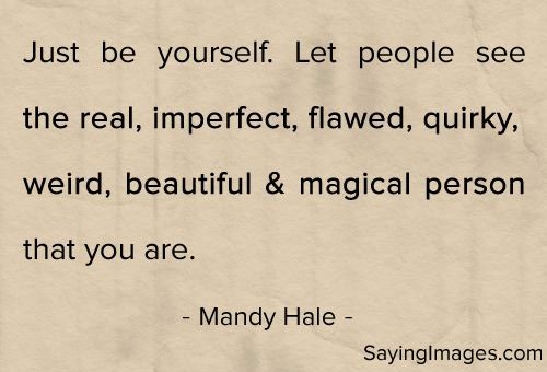 Just be yourself: Quote About Just Be Yourself ~ m...