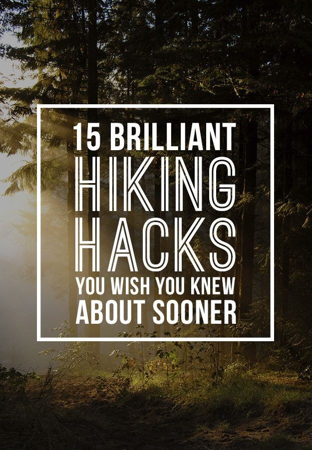 15 F*cking Brilliant Hiking Hacks You Need To Try...