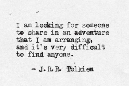 I am looking for someone to share in an adventure...