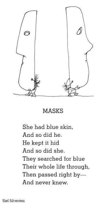 We should never hide behind our masks. We are all...