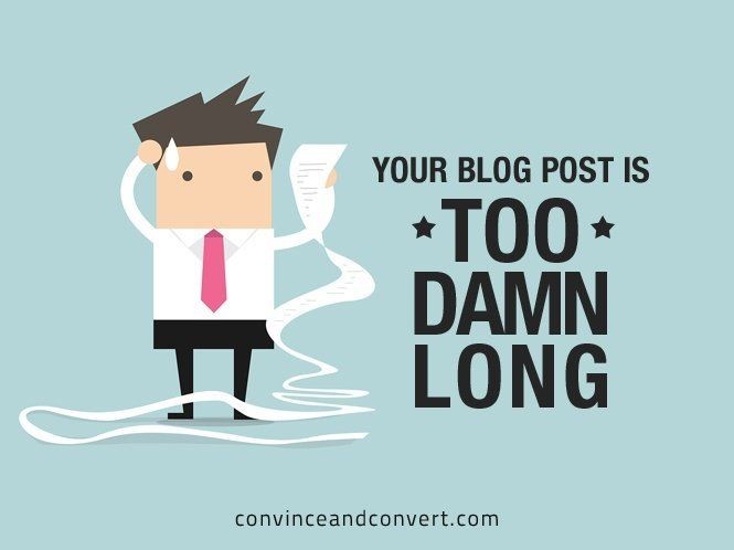 Your Blog Post is Too Damn Long ~ by Jay Baer