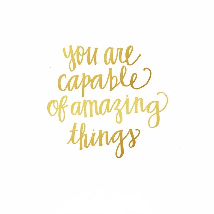 you are capable of amazing things