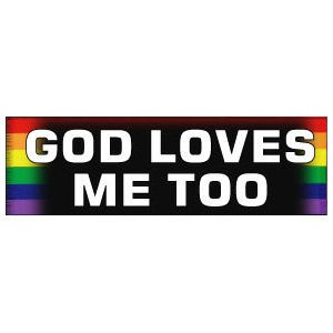 God Loves Me Too - Rainbow Pride LGBT Gay and Lesb...