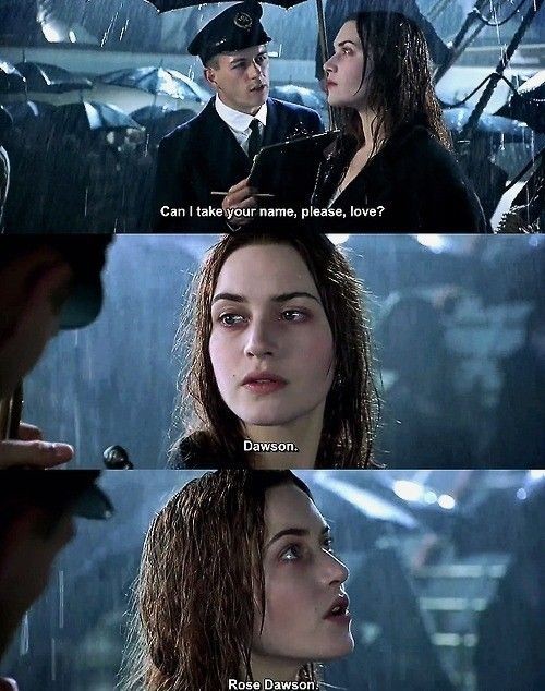 Titanic - I love that man's one line. Just the way...