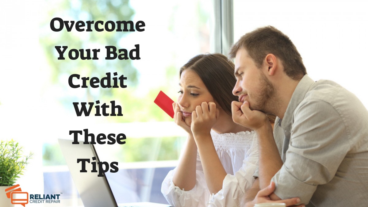 Overcome Your Bad Credit With These Tips