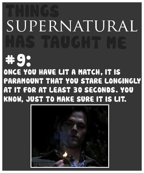 Things Supernatural Has Taught Me #9  Yes to all....