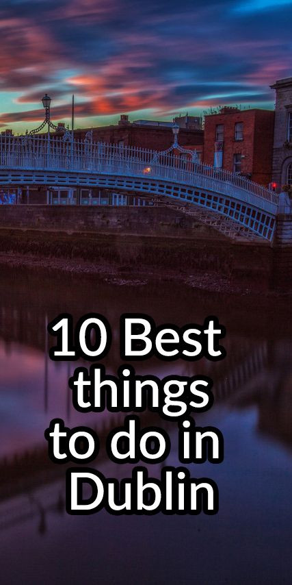 28 Best Things to do in Dublin (Ireland) | The Pla...