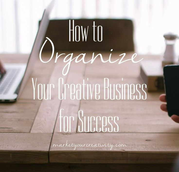 Organize Your Creative Business for Success