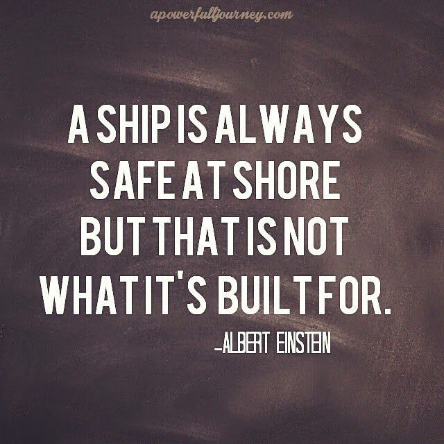 A ship is always safe at shore but that is not wha...