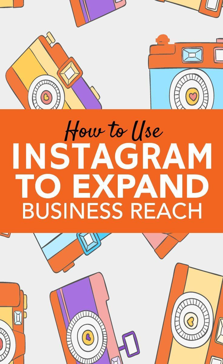How to Use Instagram to Expand Business Reach